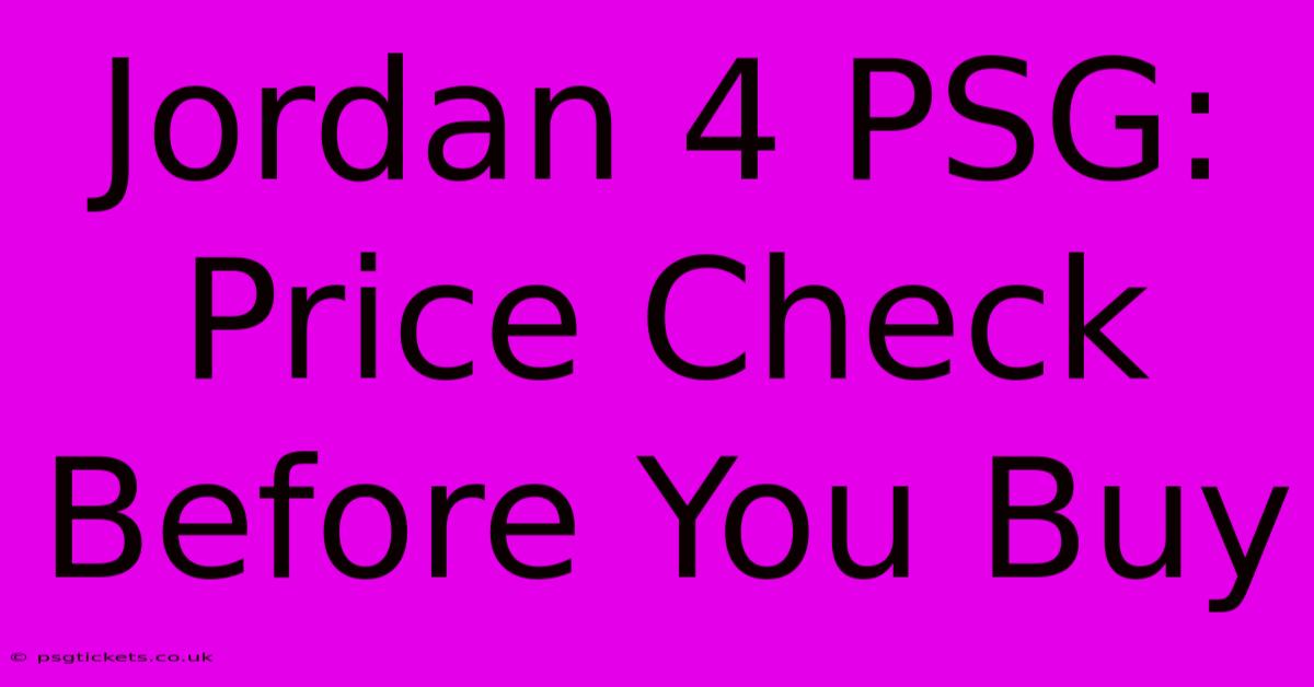 Jordan 4 PSG:  Price Check Before You Buy