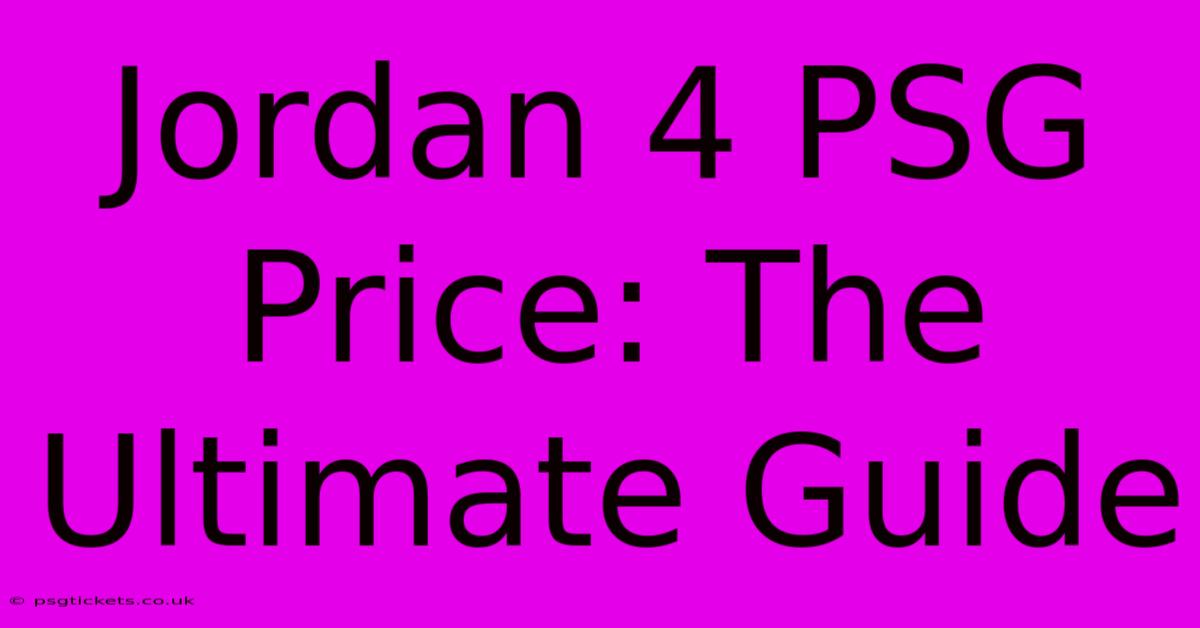 Jordan 4 PSG Price: The Ultimate Guide