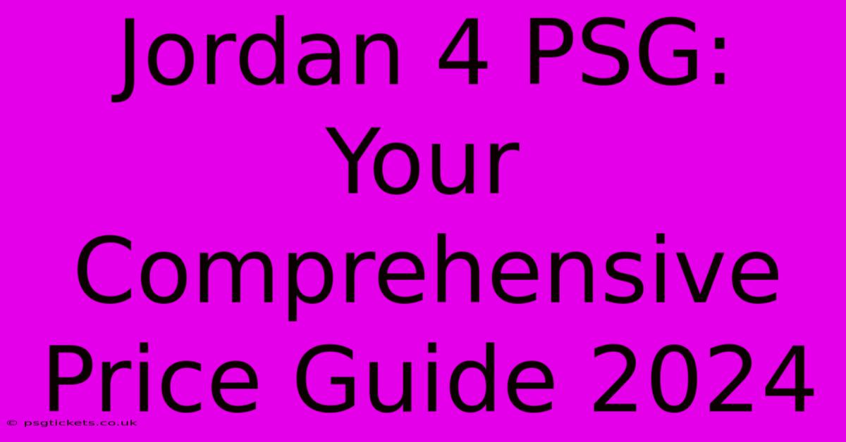 Jordan 4 PSG:  Your Comprehensive Price Guide 2024