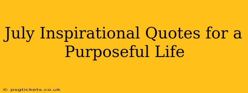 July Inspirational Quotes for a Purposeful Life