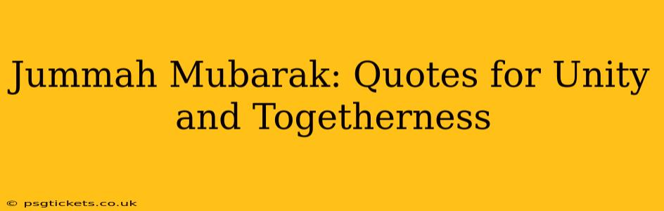 Jummah Mubarak: Quotes for Unity and Togetherness