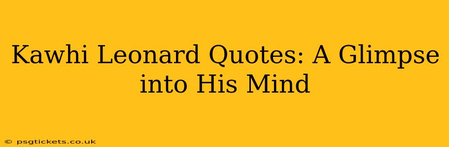 Kawhi Leonard Quotes: A Glimpse into His Mind