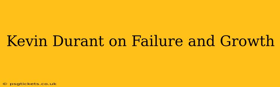 Kevin Durant on Failure and Growth