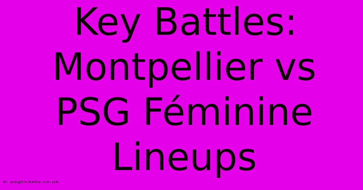 Key Battles: Montpellier Vs PSG Féminine Lineups