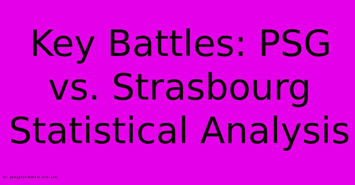 Key Battles: PSG Vs. Strasbourg Statistical Analysis