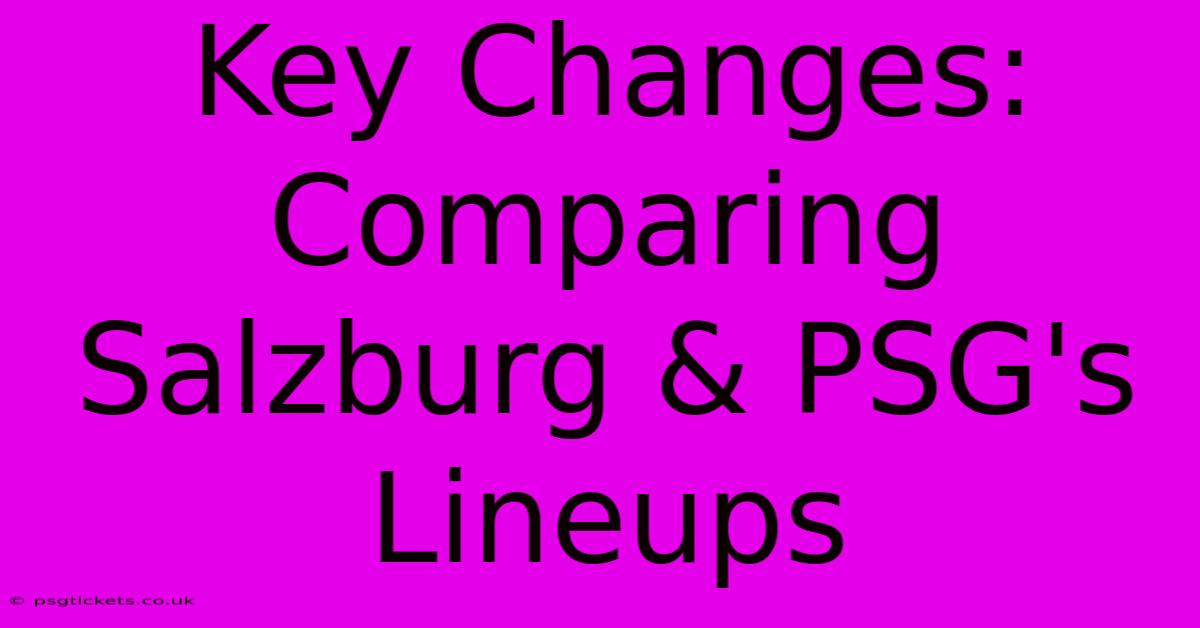 Key Changes: Comparing Salzburg & PSG's Lineups