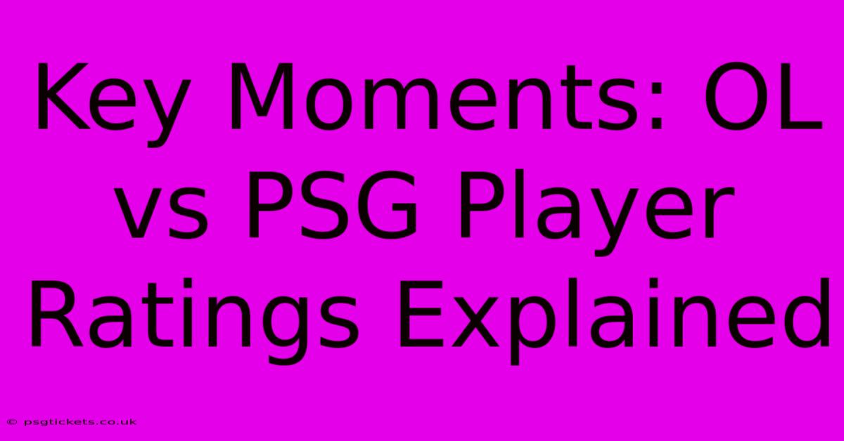 Key Moments: OL Vs PSG Player Ratings Explained