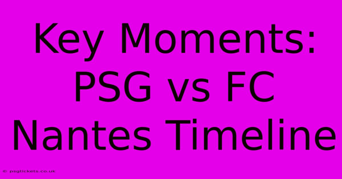 Key Moments: PSG Vs FC Nantes Timeline