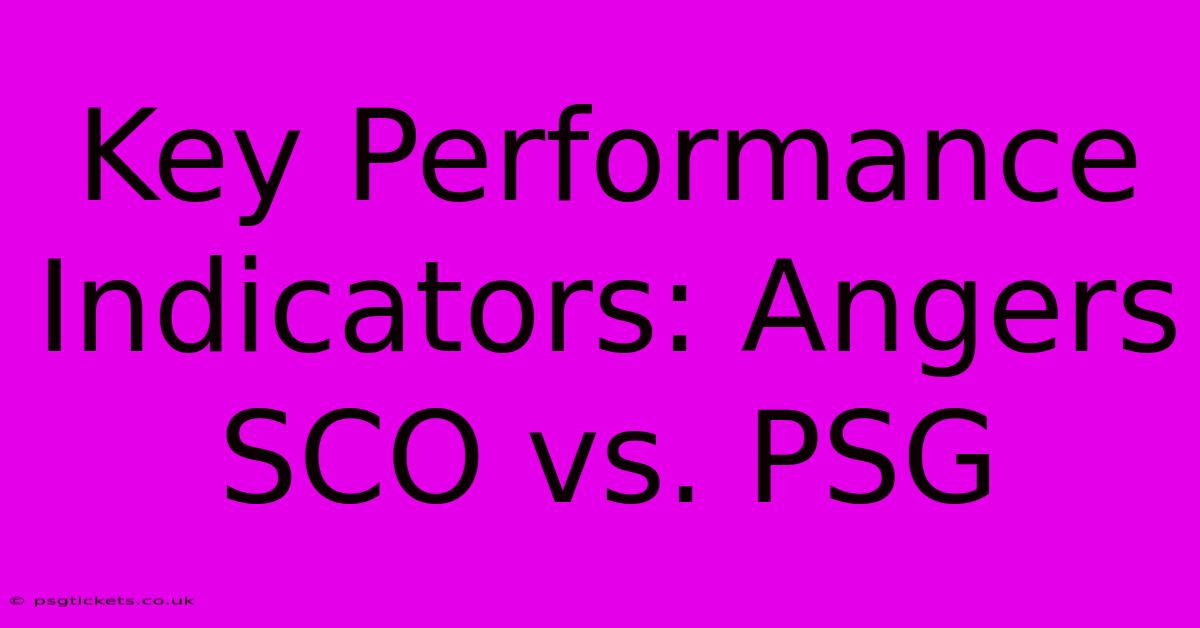 Key Performance Indicators: Angers SCO Vs. PSG