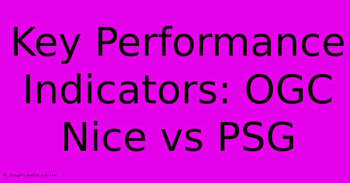 Key Performance Indicators: OGC Nice Vs PSG