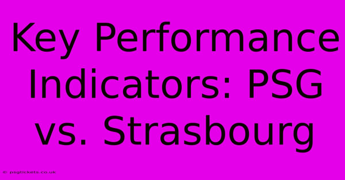 Key Performance Indicators: PSG Vs. Strasbourg