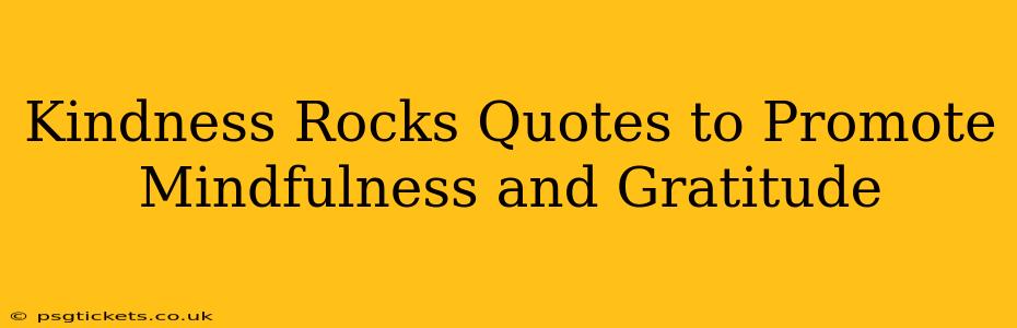 Kindness Rocks Quotes to Promote Mindfulness and Gratitude