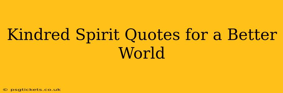 Kindred Spirit Quotes for a Better World