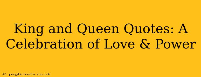 King and Queen Quotes: A Celebration of Love & Power