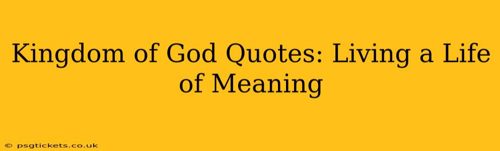 Kingdom of God Quotes: Living a Life of Meaning