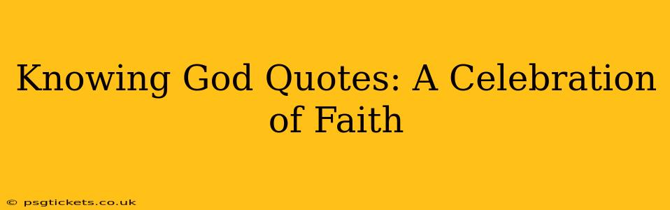 Knowing God Quotes: A Celebration of Faith