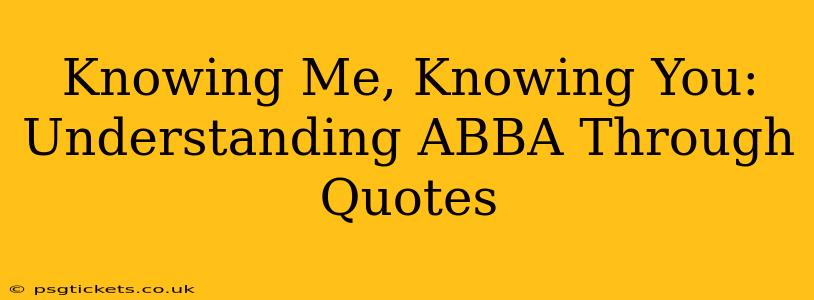 Knowing Me, Knowing You: Understanding ABBA Through Quotes