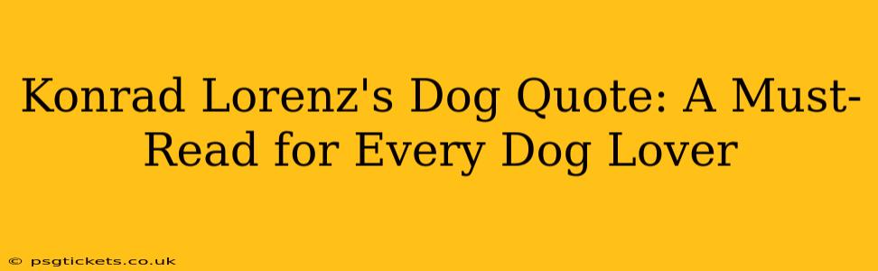 Konrad Lorenz's Dog Quote: A Must-Read for Every Dog Lover