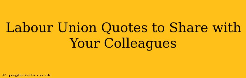 Labour Union Quotes to Share with Your Colleagues