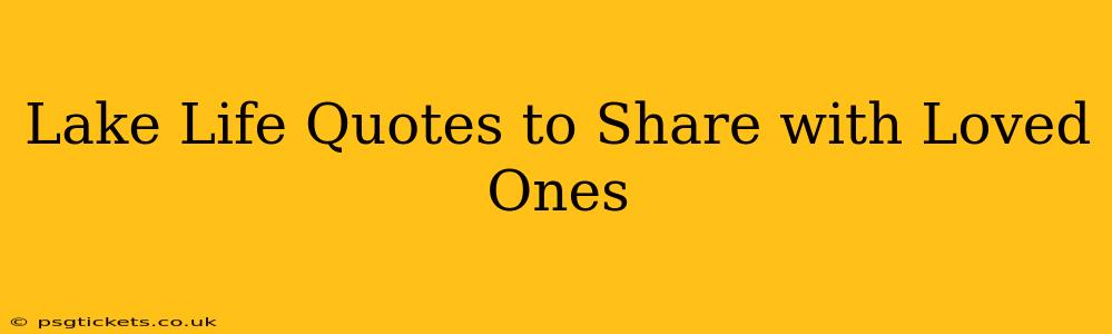 Lake Life Quotes to Share with Loved Ones