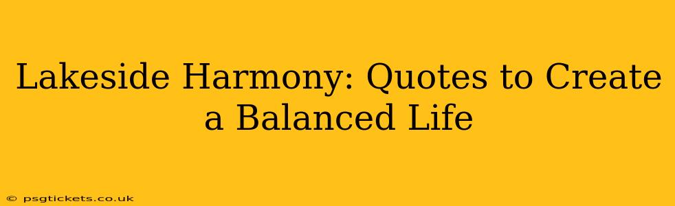 Lakeside Harmony: Quotes to Create a Balanced Life