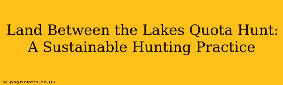 Land Between the Lakes Quota Hunt: A Sustainable Hunting Practice