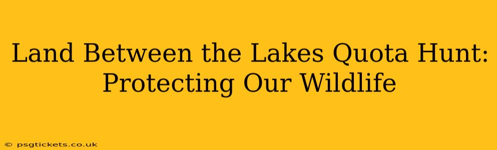 Land Between the Lakes Quota Hunt: Protecting Our Wildlife