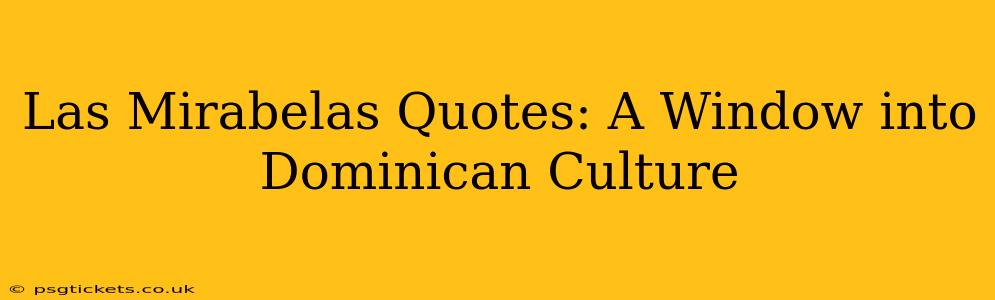 Las Mirabelas Quotes: A Window into Dominican Culture