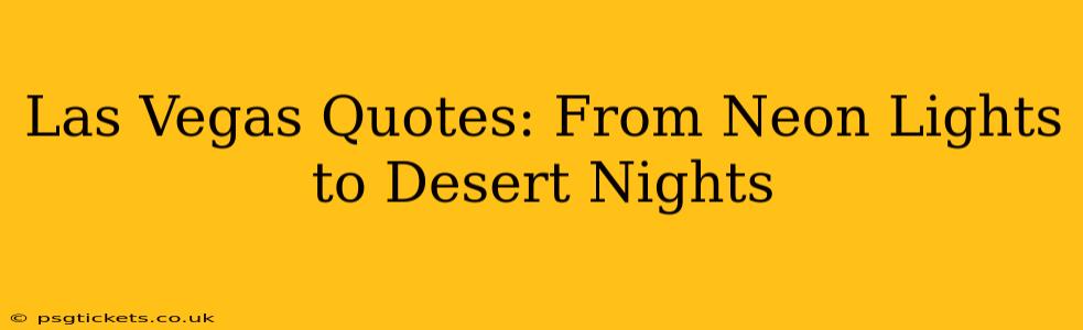 Las Vegas Quotes: From Neon Lights to Desert Nights
