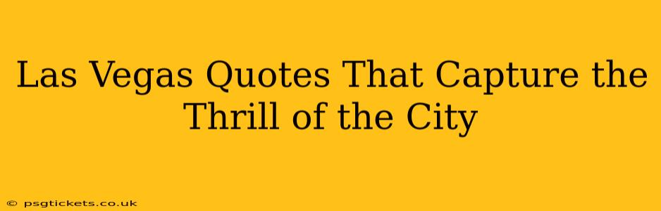 Las Vegas Quotes That Capture the Thrill of the City