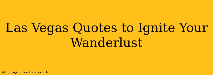 Las Vegas Quotes to Ignite Your Wanderlust