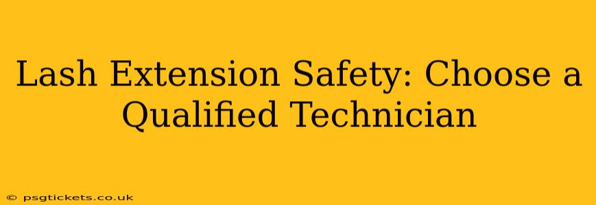 Lash Extension Safety: Choose a Qualified Technician