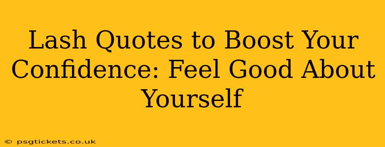 Lash Quotes to Boost Your Confidence: Feel Good About Yourself