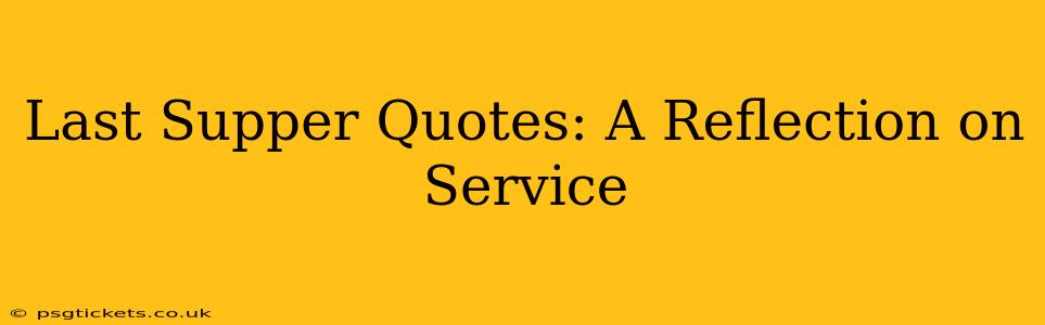 Last Supper Quotes: A Reflection on Service