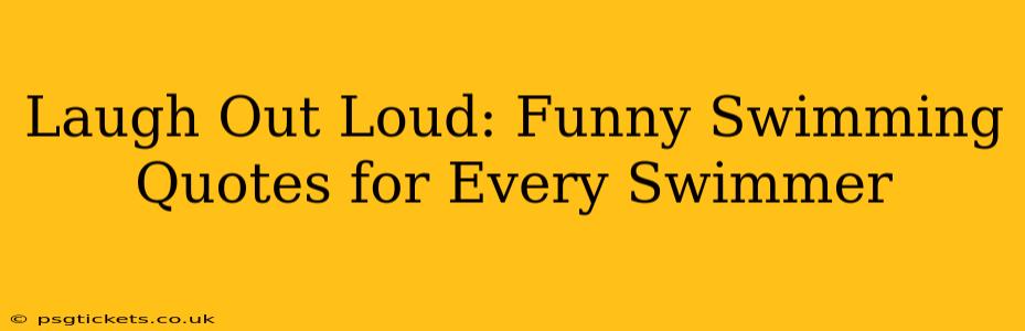 Laugh Out Loud: Funny Swimming Quotes for Every Swimmer