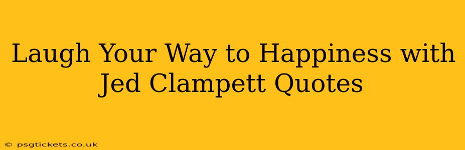 Laugh Your Way to Happiness with Jed Clampett Quotes