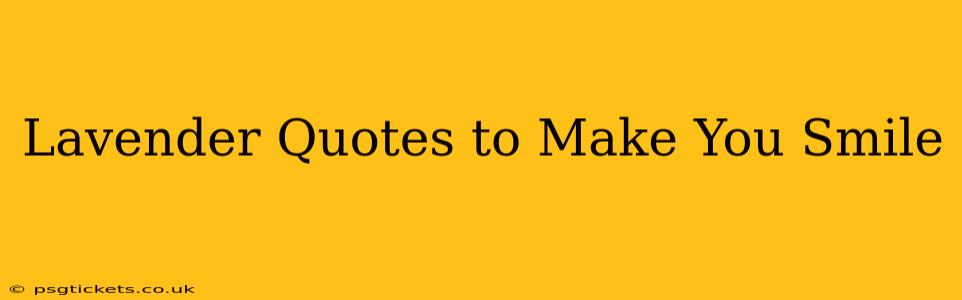 Lavender Quotes to Make You Smile