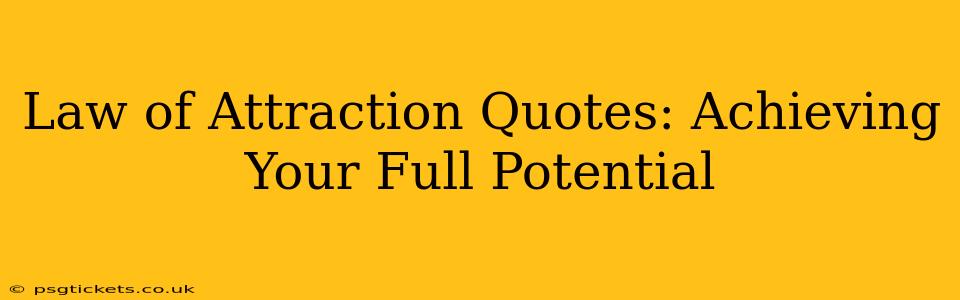 Law of Attraction Quotes: Achieving Your Full Potential