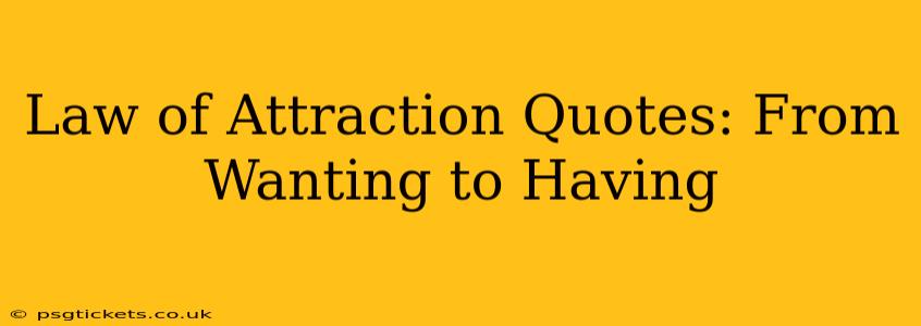 Law of Attraction Quotes: From Wanting to Having