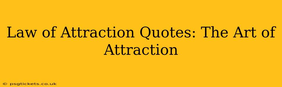 Law of Attraction Quotes: The Art of Attraction