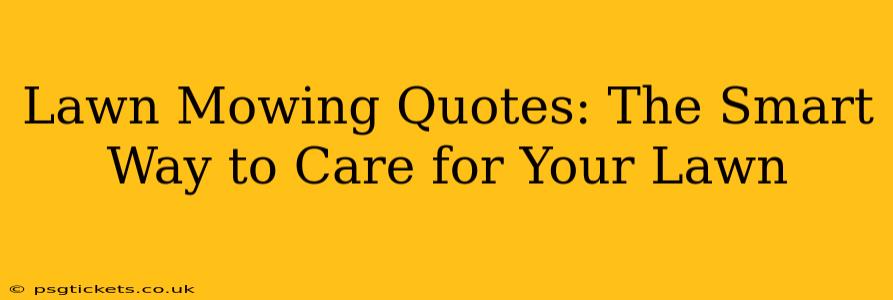 Lawn Mowing Quotes: The Smart Way to Care for Your Lawn