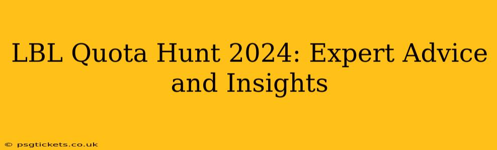 LBL Quota Hunt 2024: Expert Advice and Insights