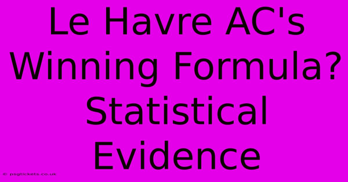 Le Havre AC's Winning Formula? Statistical Evidence