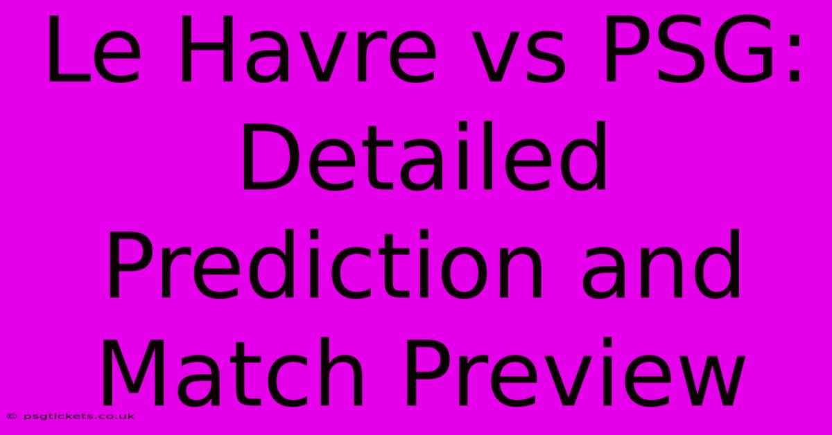 Le Havre Vs PSG: Detailed Prediction And Match Preview