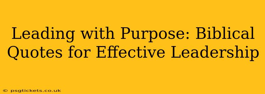 Leading with Purpose: Biblical Quotes for Effective Leadership