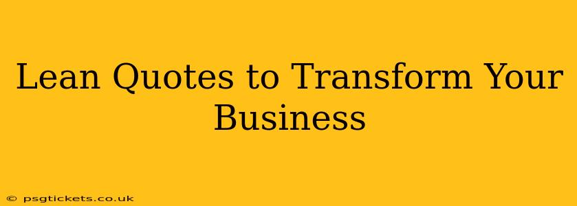 Lean Quotes to Transform Your Business