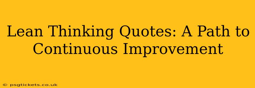 Lean Thinking Quotes: A Path to Continuous Improvement