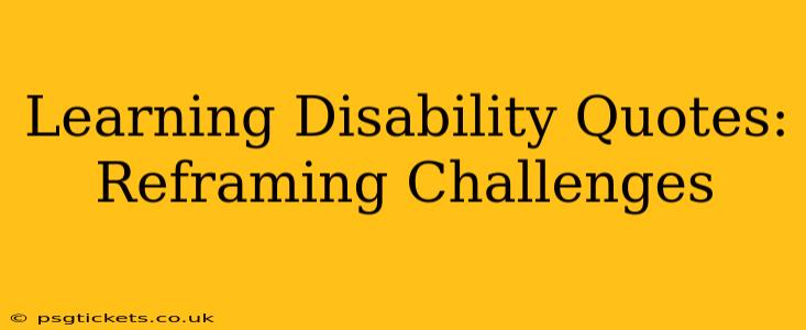 Learning Disability Quotes: Reframing Challenges