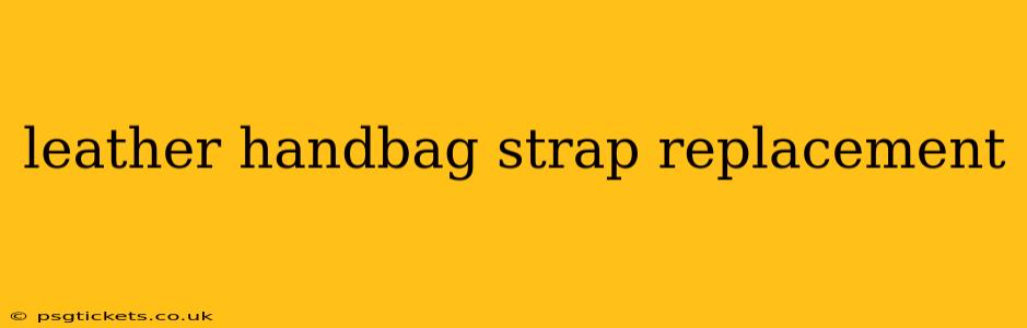 leather handbag strap replacement
