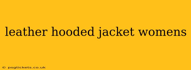 leather hooded jacket womens